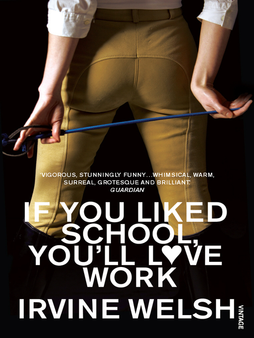 Title details for If You Liked School, You'll Love Work by Irvine Welsh - Available